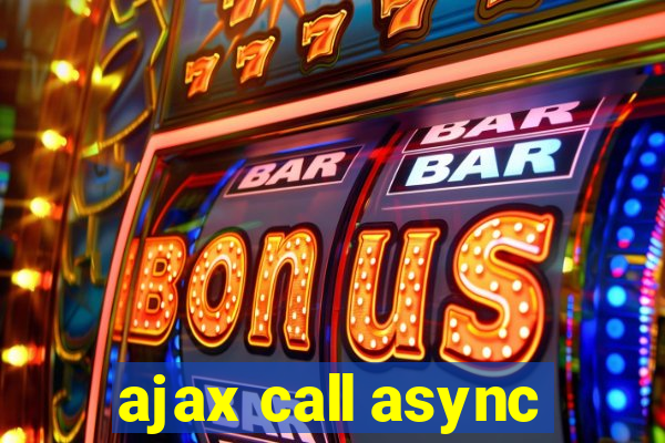 ajax call async